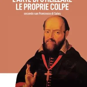 Compra Adesso L‘arte di utilizzare le proprie colpe secondo san Francesco di Sales