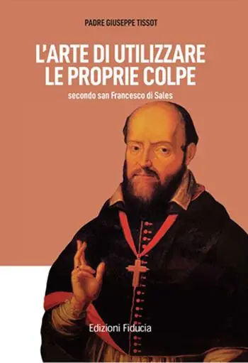 Compra Adesso L‘arte di utilizzare le proprie colpe secondo san Francesco di Sales
