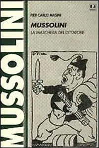 Mussolini. La maschera del dittatore Miglior Prezzo