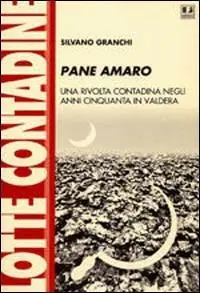Pane amaro. Una rivolta contadina negli anni Cinquanta in Valdera Prezzo Scontato