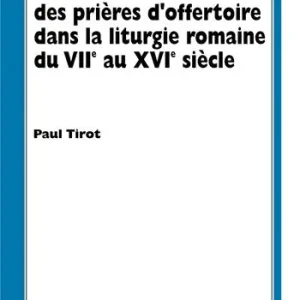 Histoire des prières d‘offertoire dans la liturgie romaine du VIIe au XVIe siècle Di Tendenza