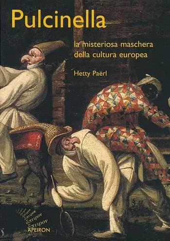 Pulcinella. La misteriosa maschera della cultura europea Offerta