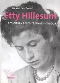 Etty Hillesum. Amicizia ammirazione mistica Subito Disponibile