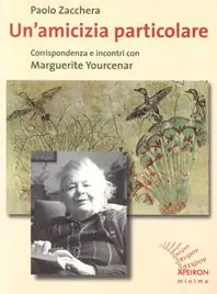 Un‘amicizia particolare. Corrispondenza e incontri con Marguerite Yourcenar Prezzo Basso