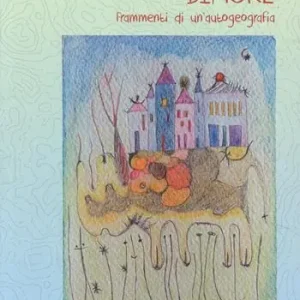 Dimore. Frammenti di un‘autogeografia Quantità Limitata