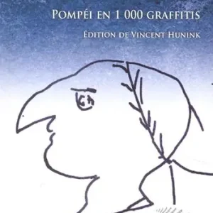 Heureux, ce lieu! Pompéi en 1000 graffitis. Ediz. francese e latina Must-Have