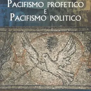 Pacifismo profetico e pacifismo politico. Note per una teologia cristiana della pace Consegna Rapida
