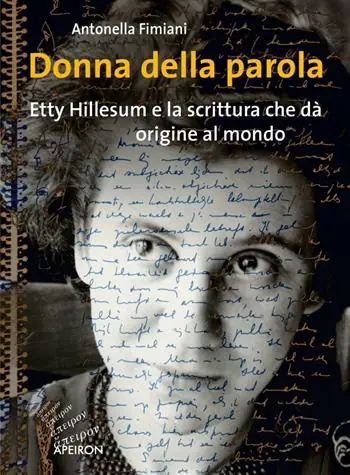 Donna della parola. Etty Hillesum e la scrittura che dà origine al mondo Vendita Finale