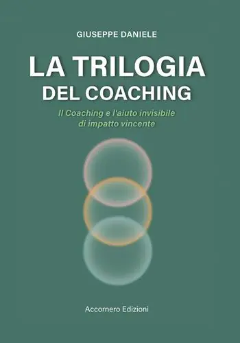Ordina Subito La trilogia del coaching. Il coaching e l’aiuto invisibile di impatto vincente
