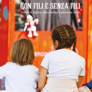 Prezzo Conveniente Con fili e senza fili. Teatro di figura, educazione e passione civile