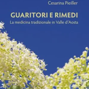 Guaritori e rimedi. La medicina tradizionale in Valle d‘Aosta Reso Gratuito