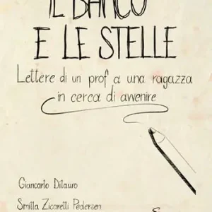Il banco e le stelle. Lettere di un prof a una ragazza in cerca di avvenire Affare