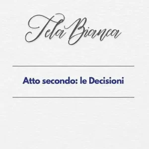 Tela bianca. Atto secondo le decisioni Ordina Subito