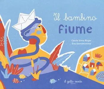 Il bambino fiume. Ediz. a colori Nuovo Arrivo