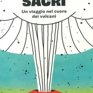 Mostri sacri. Un viaggio nel cuore dei vulcani. Ediz. a colori Sconto