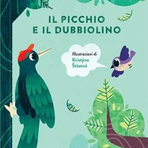 Il picchio e il dubbiolino. Ediz. a colori Esclusivo