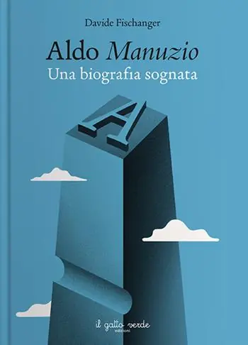 Quantità Limitata Aldo Manuzio. Una biografia sognata