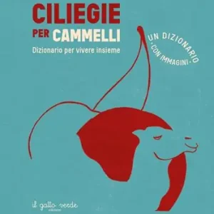 Ciliegie per cammelli. Ediz. a colori Solo Oggi