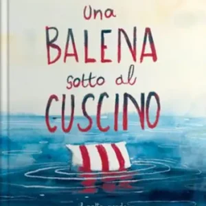 Offerta Lampo Una balena sotto il cuscino. Ediz. a colori