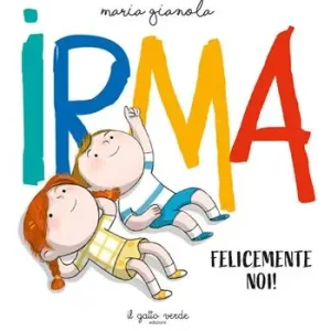 Irma. Felicemente noi. Ediz. a colori Prezzo Conveniente