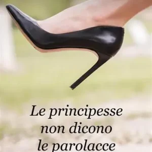 Popolare Le principesse non dicono le parolacce