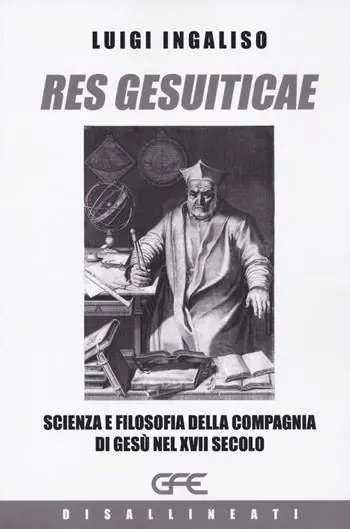 Prezzo Basso Res gesuiticae. Scienza e filosofia della Compagnia di Gesù nel XVII secolo