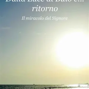 Esclusivo Dalla luce al buio e... ritorno. Il miracolo del Signore