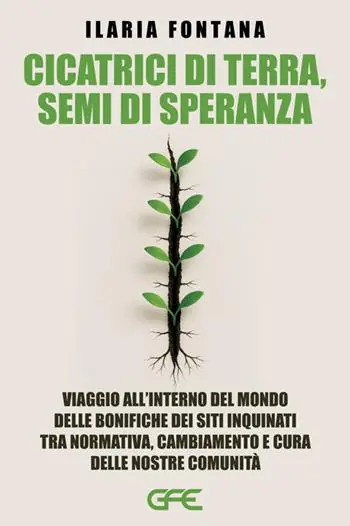 Prezzo Basso Cicatrici di terra, semi di speranza. Viaggio all‘interno del mondo delle bonifiche dei siti inquinati tra normativa, cambiamento e cura delle nostre comunità