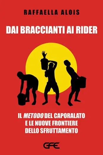 Dai braccianti ai rider. Il «metodo» del caporalato e le nuove frontiere dello sfruttamento Ordina Subito