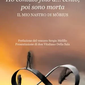 Compra Oggi Stesso Ho contato fino a... cento, poi sono morta. Il mio nastro di Mobius