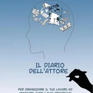 Soddisfatti O Rimborsati Il diario dell‘attore. Per organizzare il tuo lavoro ed annotare tutti i tuoi progressi