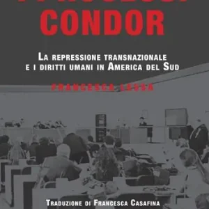 A Buon Prezzo I processi Condor. La repressione transnazionale e i diritti umani in America del Sud