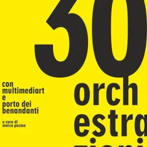 30 orchestrazioni. Con multimediart e porto dei benandanti Promozione