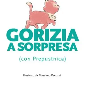 Promo Stagionale Gorizia a sorpresa (con Prepustnica). Ediz. illustrata