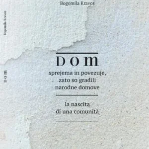 Dom. Sprejema in povezuje, zato so gradili narodne domove-La nascita di una comunità. Ediz. bilingue Offerta Speciale