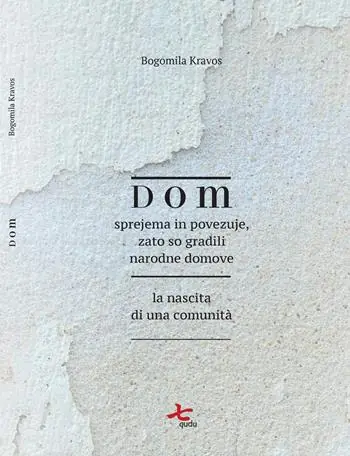 Dom. Sprejema in povezuje, zato so gradili narodne domove-La nascita di una comunità. Ediz. bilingue Offerta Speciale