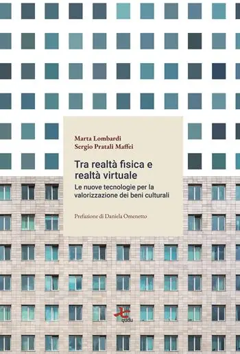 Tra realtà fisica e virtuale. Le nuove tecnologie per la valorizzazione del patrimonio culturale Novità