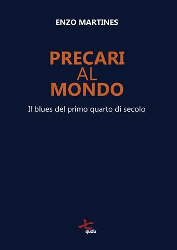 Precari al mondo. Il blues del primo quarto di secolo Compra Adesso