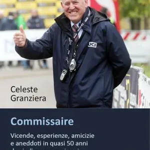 Commissaire. Vicende, esperienze, amicizie e aneddoti in quasi 50 anni da giudice e commissario di gara di ciclismo Ordina Subito