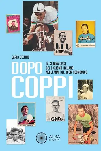Dopo Coppi. La strana crisi del ciclismo italiano negli anni del boom economico Pagamento Sicuro