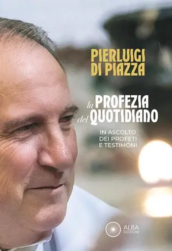 Non Perdere La profezia del quotidiano. In ascolto dei profeti e testimoni