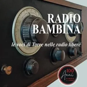 Radio bambina. Le voci di Torre nelle radio libere Soddisfatti O Rimborsati