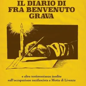 Il diario di fra Benvenuto Grava. E altre testimonianze inedite sull‘occupazione nazifascista a Motta di Livenza Subito Disponibile