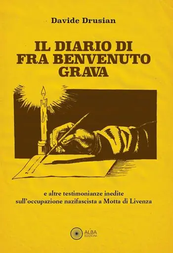Il diario di fra Benvenuto Grava. E altre testimonianze inedite sull‘occupazione nazifascista a Motta di Livenza Subito Disponibile