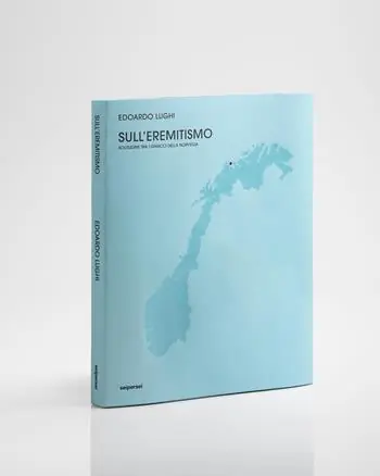 Sull‘eremitismo, solitudine tra i ghiacci della Norvegia Non Perdere