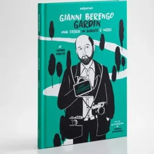Gianni Berengo Gardin, una storia in bianco e nero. Ediz. illustrata Solo Oggi