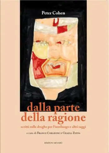Dalla parte della ragione. Scritti sulle droghe per Fuoriluogo e altri saggi Prezzo Ridotto