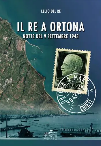 Il re a Ortona. Notte del 9 settembre 1943 Saldi