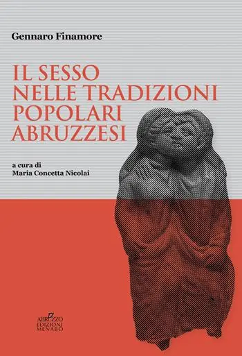 Il sesso nelle tradizioni popolari abruzzesi. Manoscritto LI. Kryptadia fondo Finamore Biblioteca Regionale «A. De Meis» Chieti Compra Oggi Stesso
