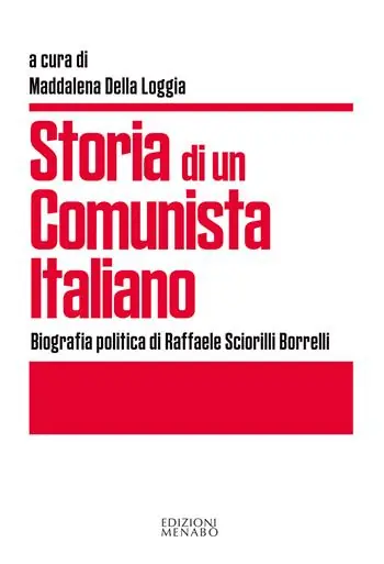 Popolare Storia di un comunista italiano. Biografia politica di Raffaele Sciorilli Borrelli